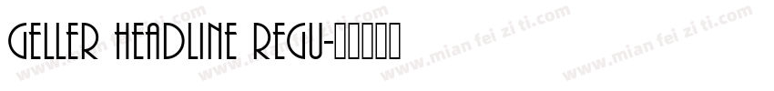 Geller Headline Regu字体转换